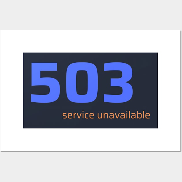 503 Service Unavailable Wall Art by CyberChobi